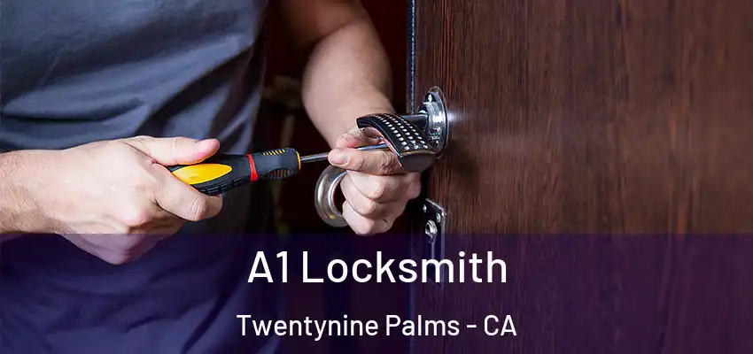  A1 Locksmith Twentynine Palms - CA