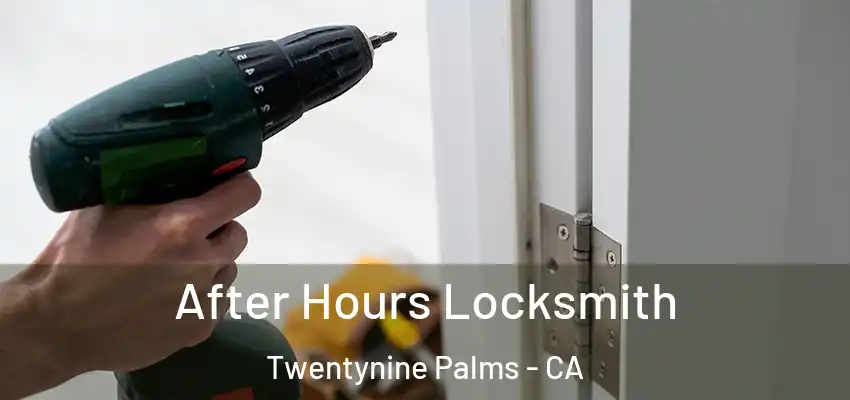  After Hours Locksmith Twentynine Palms - CA