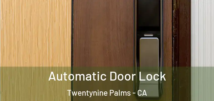 Automatic Door Lock Twentynine Palms - CA