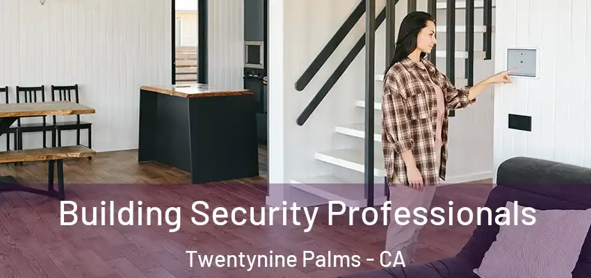  Building Security Professionals Twentynine Palms - CA