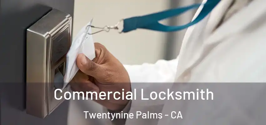 Commercial Locksmith Twentynine Palms - CA