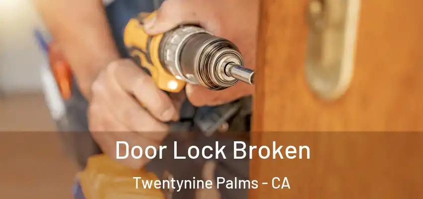  Door Lock Broken Twentynine Palms - CA