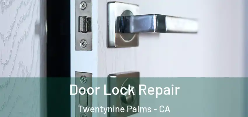 Door Lock Repair Twentynine Palms - CA