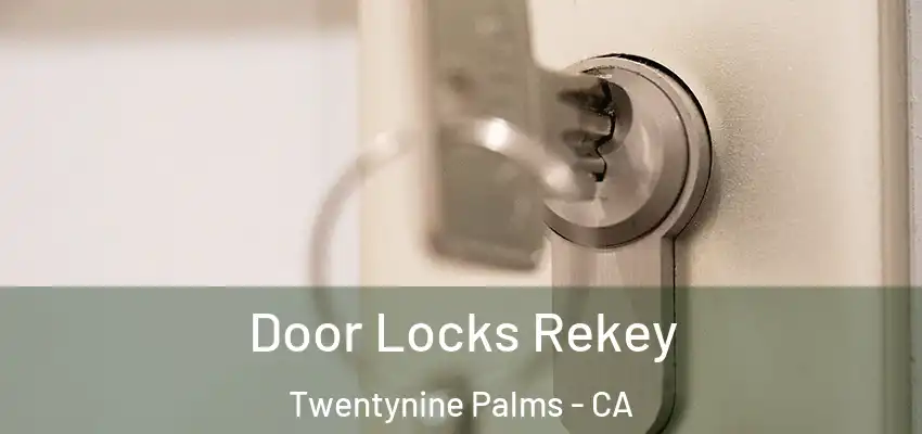  Door Locks Rekey Twentynine Palms - CA