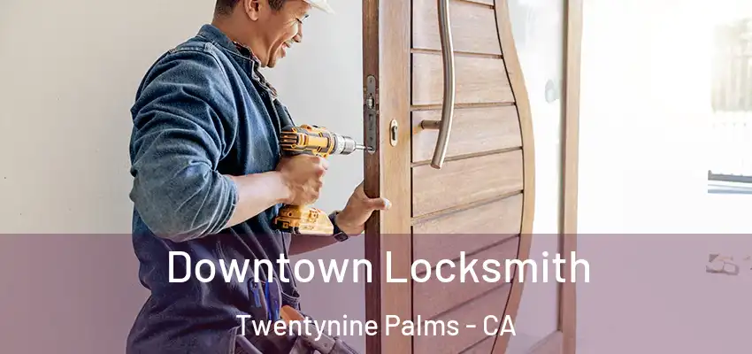  Downtown Locksmith Twentynine Palms - CA