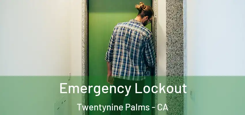  Emergency Lockout Twentynine Palms - CA