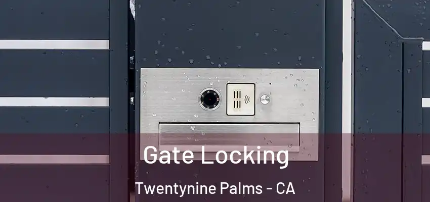 Gate Locking Twentynine Palms - CA