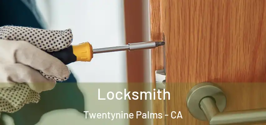 Locksmith Twentynine Palms - CA