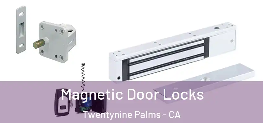  Magnetic Door Locks Twentynine Palms - CA