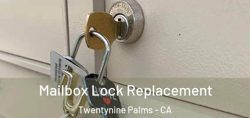  Mailbox Lock Replacement Twentynine Palms - CA