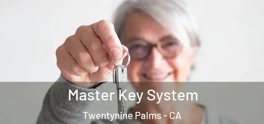  Master Key System Twentynine Palms - CA