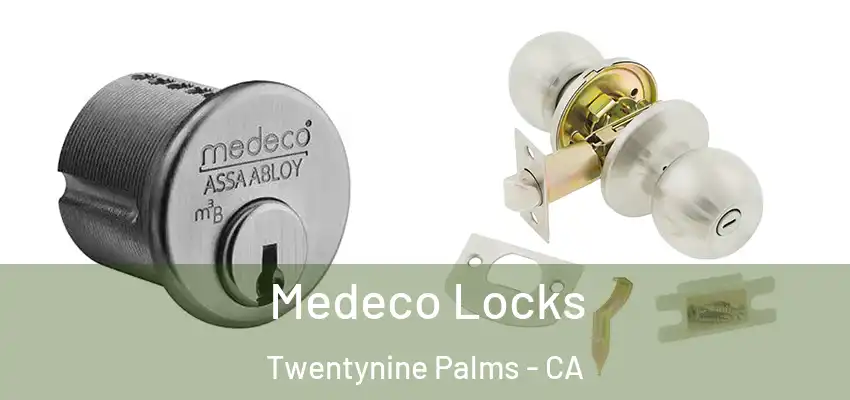  Medeco Locks Twentynine Palms - CA