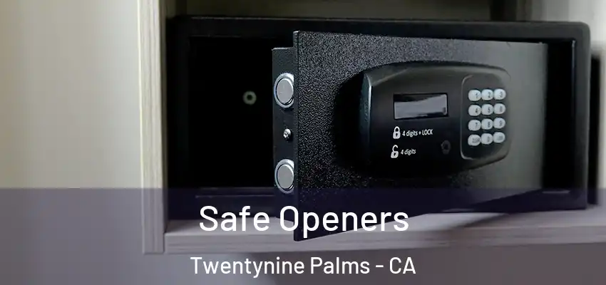  Safe Openers Twentynine Palms - CA