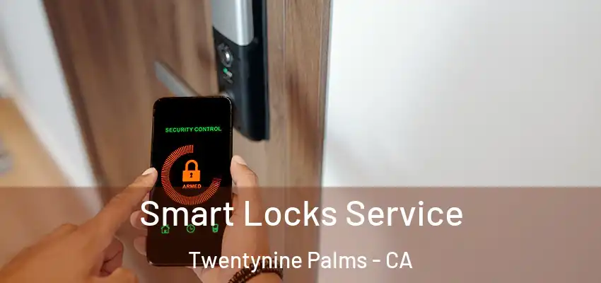  Smart Locks Service Twentynine Palms - CA