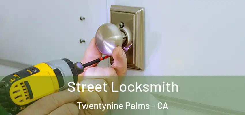 Street Locksmith Twentynine Palms - CA