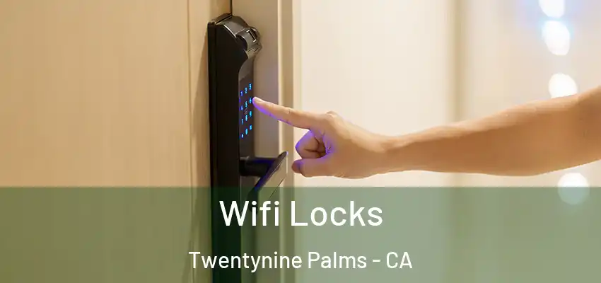  Wifi Locks Twentynine Palms - CA